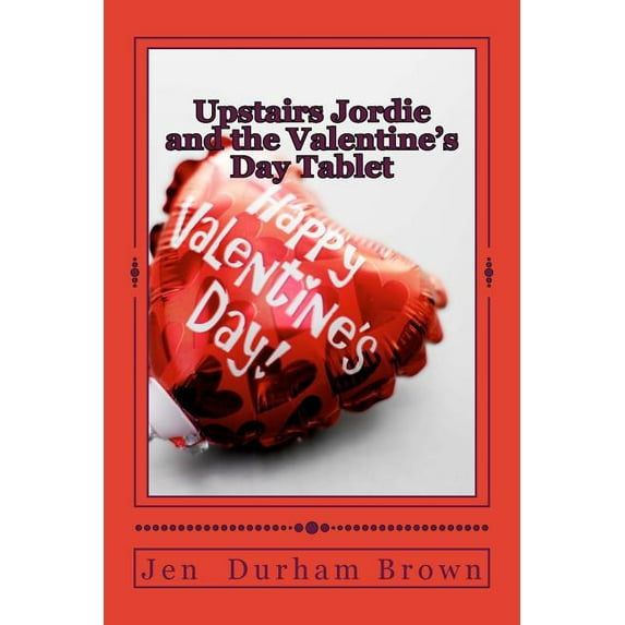 Upstairs Jordie Upstairs Jordie and the Valentine's Day Tablet, Book 2, (Paperback)