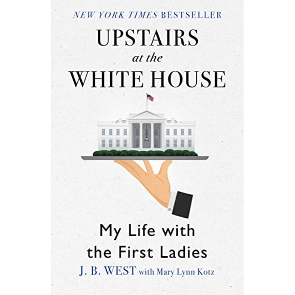 Pre-Owned Upstairs at the White House: My Life with the First Ladies (Paperback) 1504038673 9781504038676
