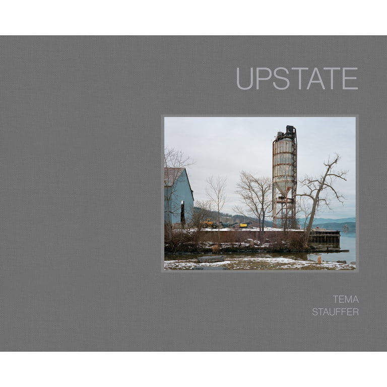 Upstate : Photographs by Tema Stauffer (Hardcover) - Walmart.com