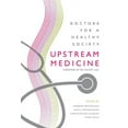 thumbnail image 1 of Upstream Medicine : Doctors for a Healthy Society (Paperback), 1 of 1