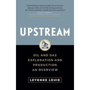 Upstream Oil and Gas Exploration and Production An Overview, Paperback