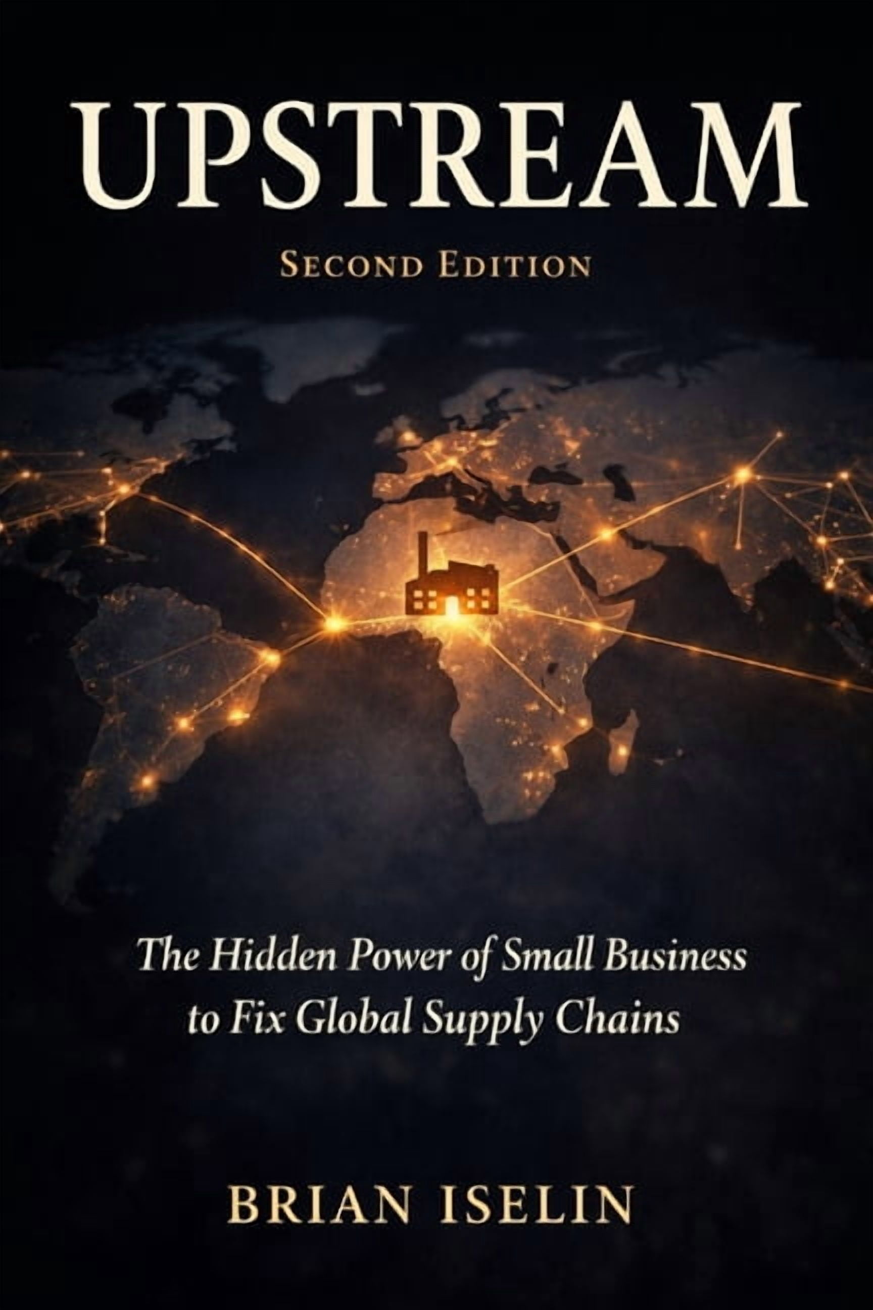 Upstream: The Hidden Power of Small Business to Fix Global Supply Chains, (Paperback)
