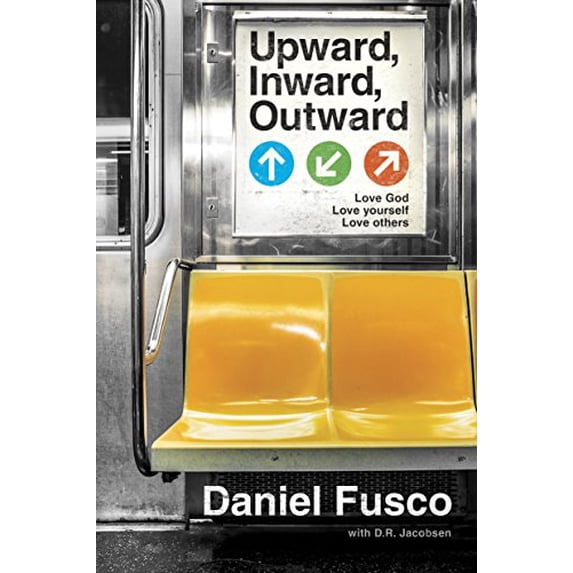 Pre-Owned Upward, Inward, Outward: Love God, Love Yourself, Love Others (Paperback) 163146390X 9781631463907