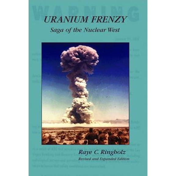 Pre-Owned Uranium Frenzy: Saga of the Nuclear West (Paperback) 0874214327 9780874214321
