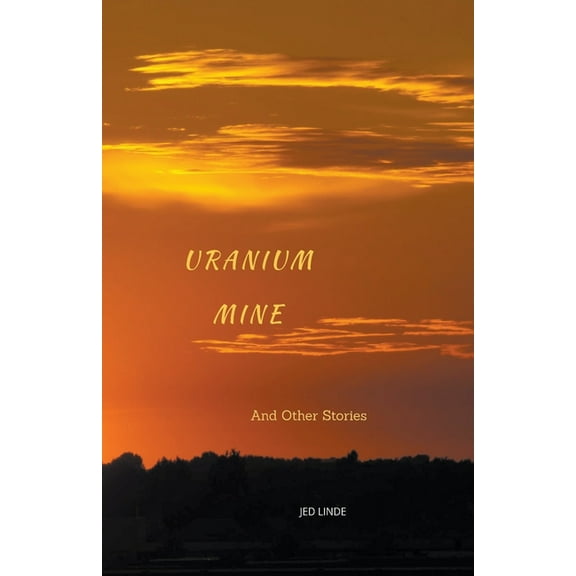 Uranium Mine and Other Stories, (Paperback)