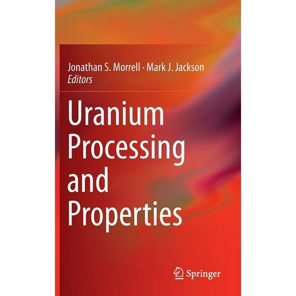 Uranium Processing and Properties, (Hardcover)