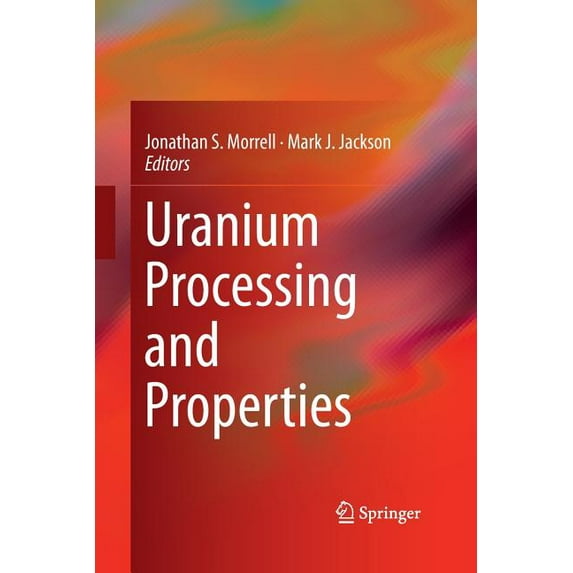 Uranium Processing and Properties, (Paperback)