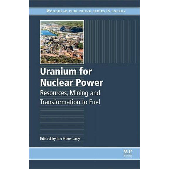 Uranium for Nuclear Power: Resources, Mining and Transformation to Fuel, (Hardcover)