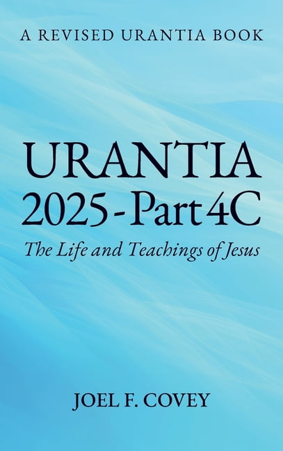 Urantia 2025 Part 4C, The Life and Teachings of Jesus, (Hardcover)