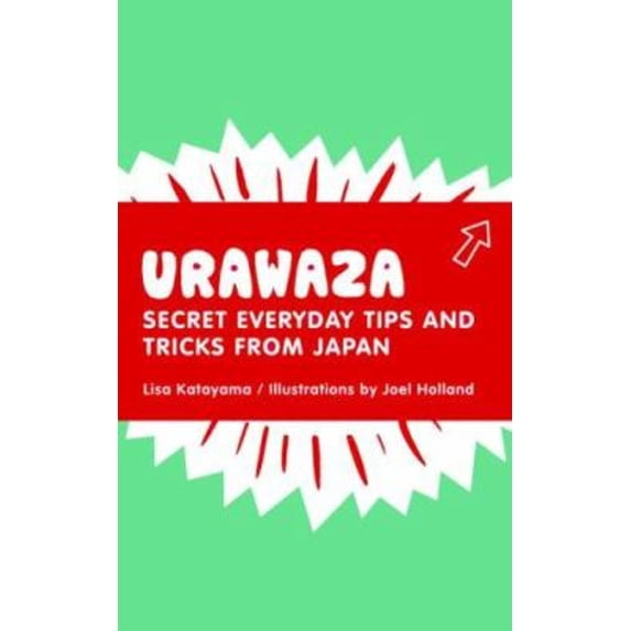 Pre-Owned Urawaza: Secret Everyday Tips and Tricks from Japan (Paperback) 0811862151 9780811862158