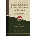 thumbnail image 1 of Urbain Grandier Et Les Possédées de Loudun : Documents Inédits (Classic Reprint), 1 of 1