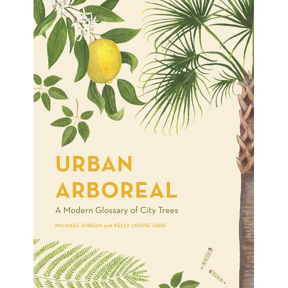 Urban Arboreal : A Modern Glossary of City Trees (Hardcover)