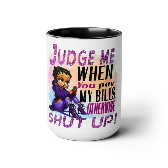 Urban Betty Boop Coffee Mug - "Judge Me When You Pay My Bills"