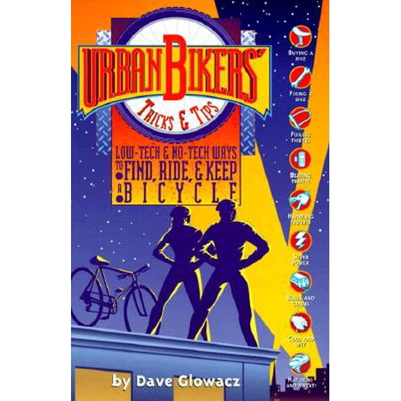 Pre-Owned Urban Bikers' Tricks & Tips: Low-Tech & No-Tech Ways to Find, Ride & Keep a Bicycle (Paperback) 0965172805 9780965172806