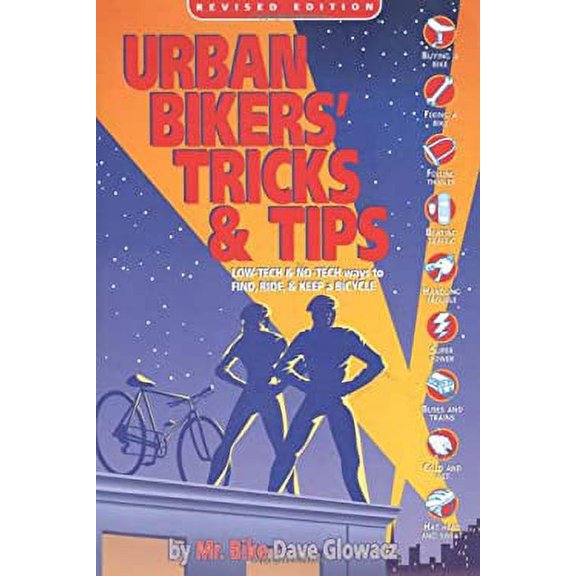 Pre-Owned Urban Bikers' Tricks & Tips: Low-Tech & No-Tech Ways to Find, Ride, & Keep a Bicycle (Paperback 9780965172813) by Dave Glowacz