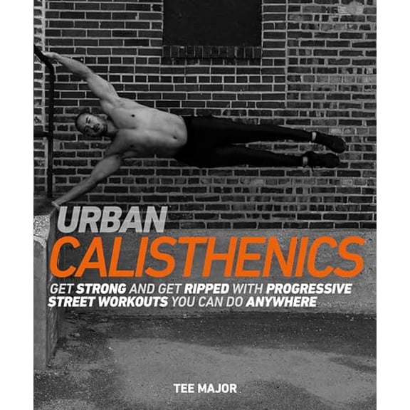 Pre-Owned Urban Calisthenics: Get Ripped and Get Strong with Progressive Street Workouts You Can Do Anywhere (Paperback) 1465473513 9781465473516
