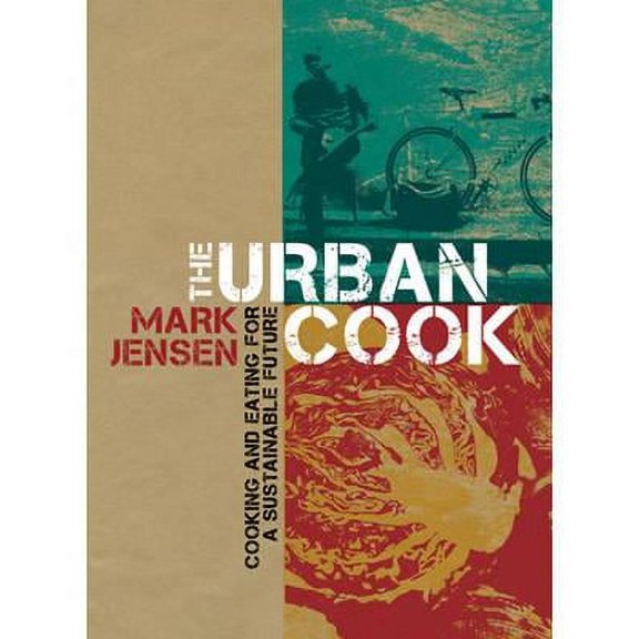 Urban Cook : Cooking and Eating for a Sustainable Future (Hardcover)