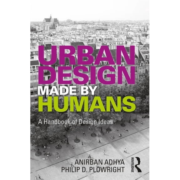 Urban Design Made by Humans: A Handbook of Design Ideas (Paperback)