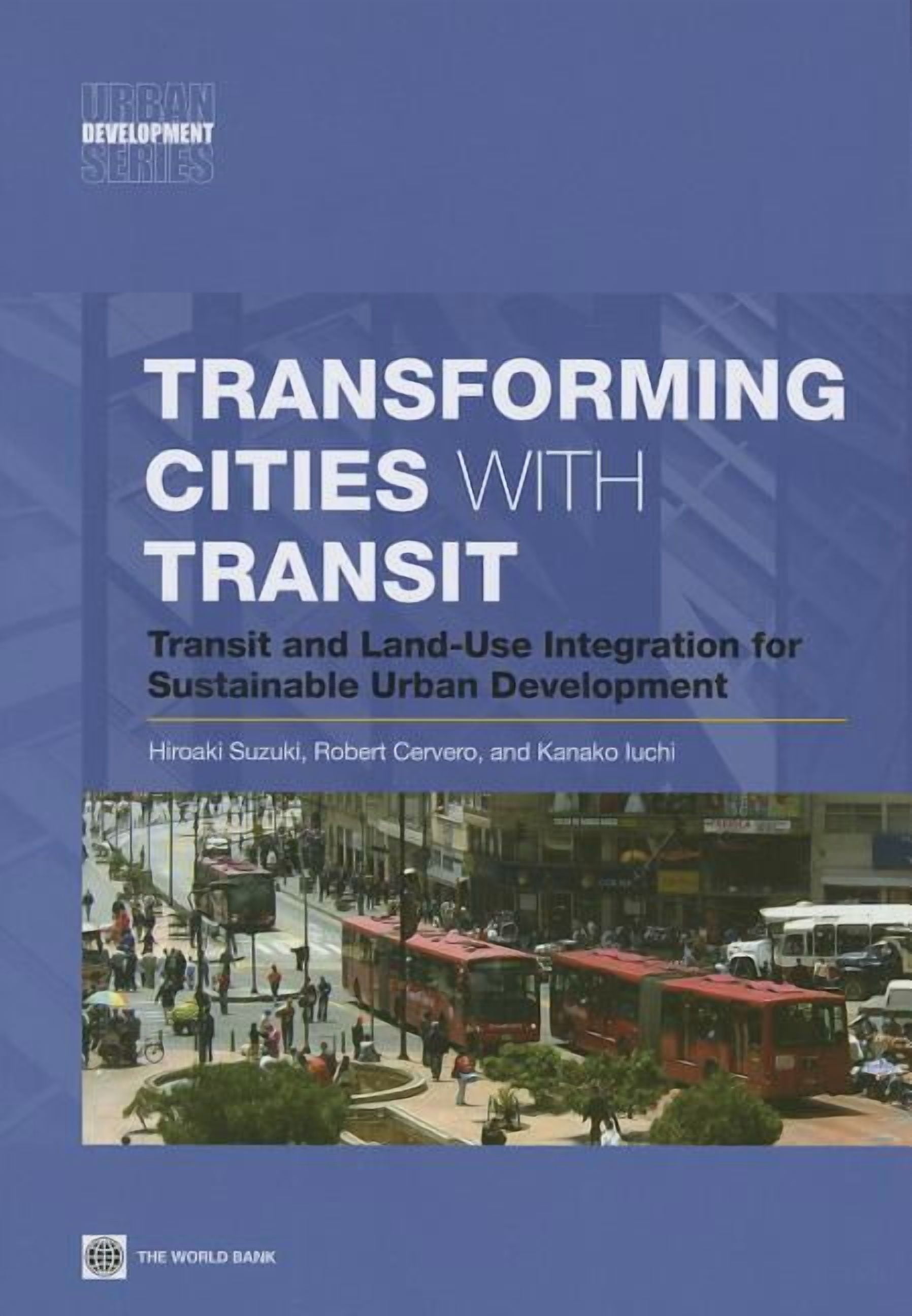 Urban Development Transforming Cities with Transit: Transit and Land-Use Integration for Sustainable Urban Development, (Paperback)