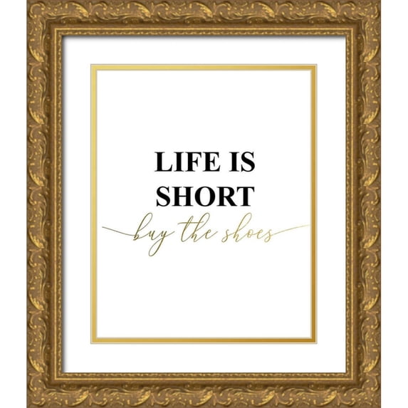 Urban Epiphany 20x24 Gold Ornate Wood Framed with Double Matting Museum Art Print Titled - Life is Short Buy the Shoes