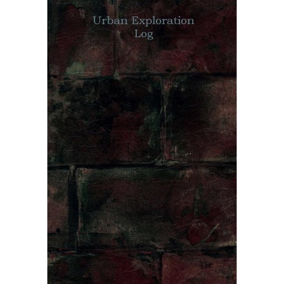 Urban Exploration Log: Brick Face (Paperback)