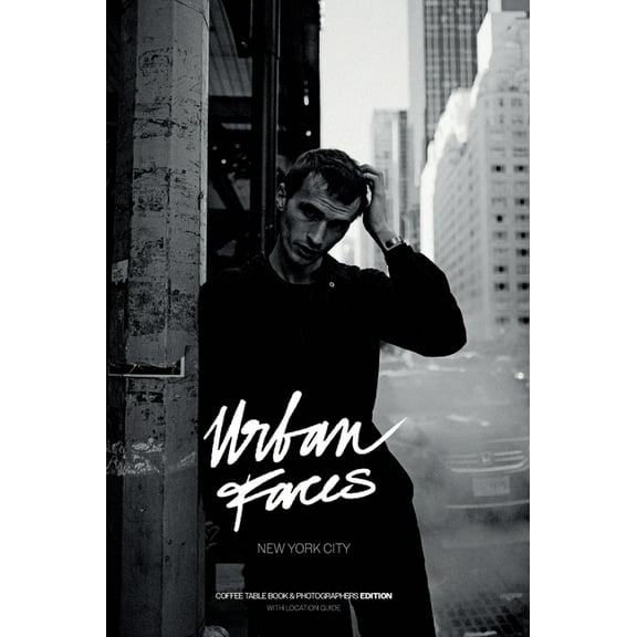 Urban Faces - New York City - Photographers Edition: Coffee Table Book & Photographers Edition - with Location Guide (Hardcover)