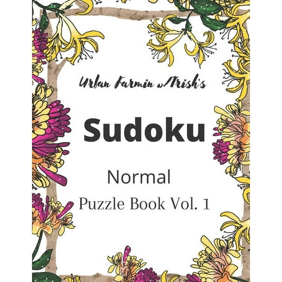 Urban Farming w/Trish's: Sudoku: Puzzle Book Vol. 1: Normal, (Paperback)