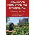thumbnail image 1 of Urban Food Production for Ecosocialism: Cultivating the City, (Paperback), 1 of 1