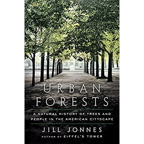 Pre-Owned Urban Forests: A Natural History of Trees and People in the American Cityscape (Hardcover) 0670015660 9780670015665