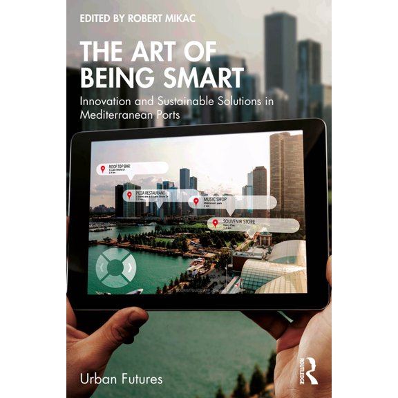 Urban Futures The Art of Being Smart: Innovation and Sustainable Solutions in Mediterranean Ports, (Paperback)