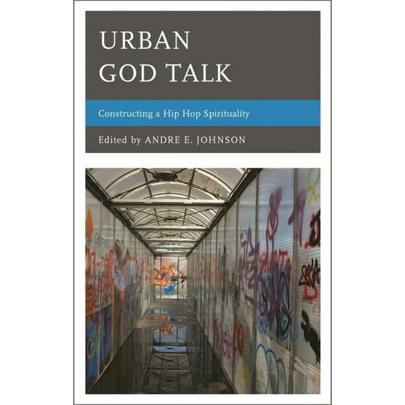 Urban God Talk: Constructing a Hip Hop Spirituality, (Paperback)