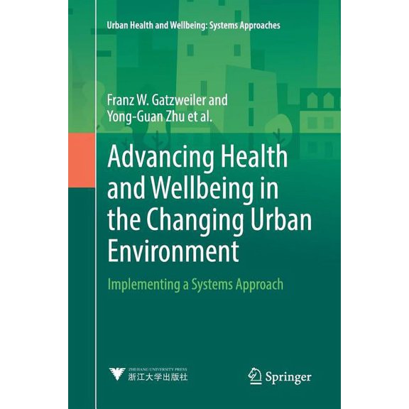 Urban Health and Wellbeing: Advancing Health and Wellbeing in the Changing Urban Environment: Implementing a Systems Approach (Paperback)