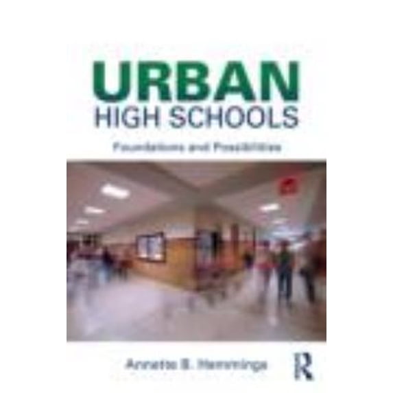 Pre-Owned Urban High Schools: Foundations and Possibilities (Paperback) 0415878713 9780415878715