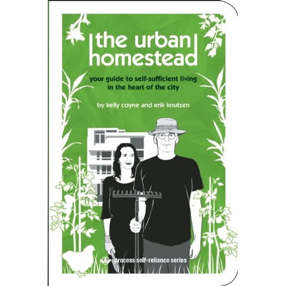 Pre-Owned Urban Homestead, The: Your Guide to Self-Sufficient Living in the Heart of the City (Process Self-reliance Series) Paperback