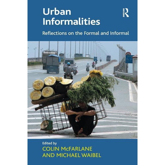 Urban Informalities: Reflections on the Formal and Informal, (Paperback)