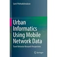 thumbnail image 1 of Urban Informatics Using Mobile Network Data: Travel Behavior Research Perspectives, (Paperback), 1 of 1
