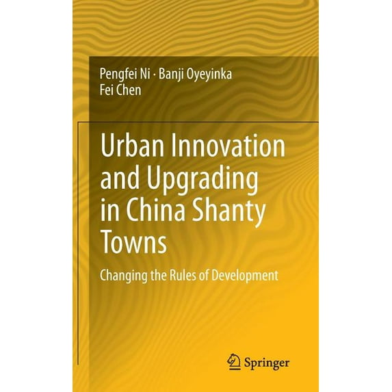 Urban Innovation and Upgrading in China Shanty Towns: Changing the Rules of Development, (Hardcover)