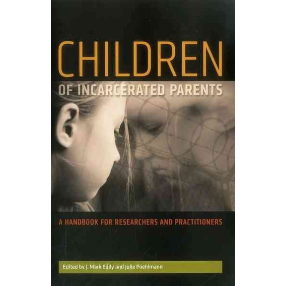 Urban Institute Press: Children of Incarcerated Parents : A Handbook for Researchers and Practitioners (Paperback)