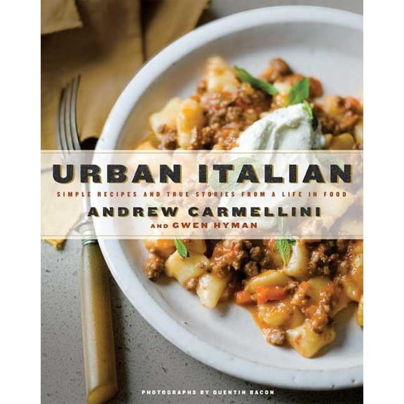 Urban Italian : Simple Recipes and True Stories from a Life in Food (Hardcover)