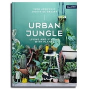 Urban Jungle Living and Styling with Plants, Hardcover