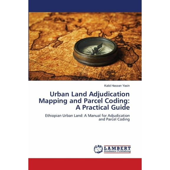 Urban Land Adjudication Mapping and Parcel Coding: A Practical Guide, (Paperback)
