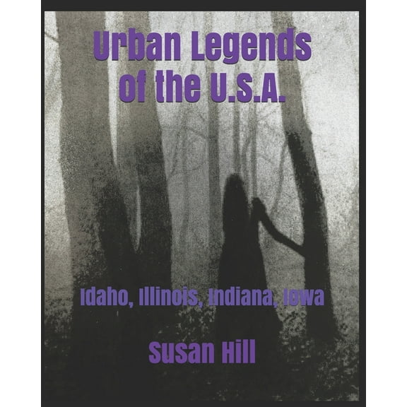 Urban Legends of the U.S.A.: Idaho, Illinois, Indiana, Iowa (Paperback) by Susan Hill