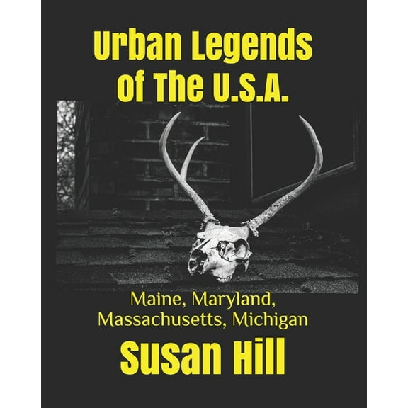 Urban Legends of the U.S.A.: Urban Legends of The U.S.A.: Maine, Maryland, Massachusetts, Michigan (Series #6) (Paperback)