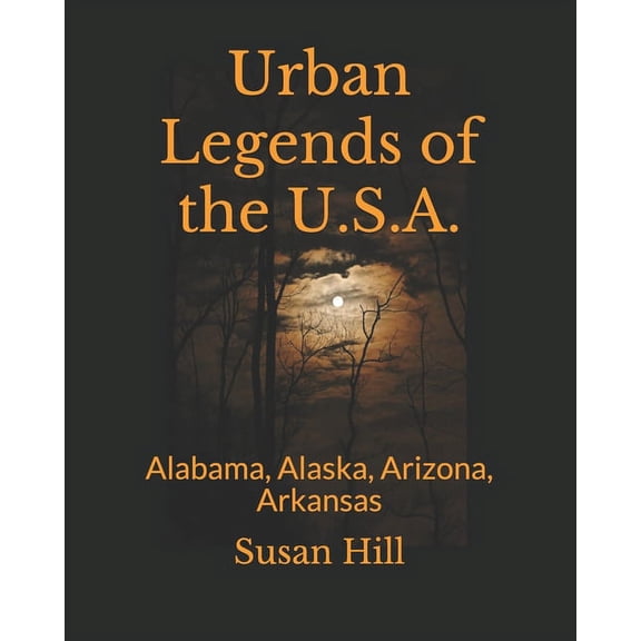 Urban Legends of the U.S.A. Urban Legends of the U.S.A.: Alabama, Alaska, Arizona, Arkansas, Book 1, (Paperback)