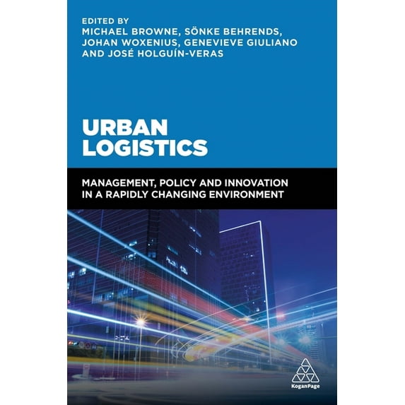 Urban Logistics: Management, Policy and Innovation in a Rapidly Changing Environment, (Paperback)