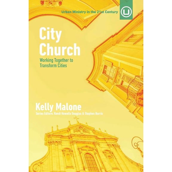 Urban Ministry in the 21st Century: City Church: Working Together to Transform Cities (Paperback)