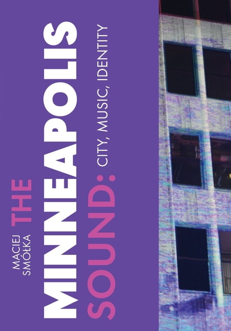 Urban Music Studies The Minneapolis Sound: City, Music, Identity, (Hardcover)