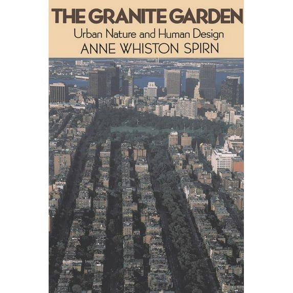 Urban Nature and Human Design The Granite Garden: Urban Nature and Human Design, (Paperback)