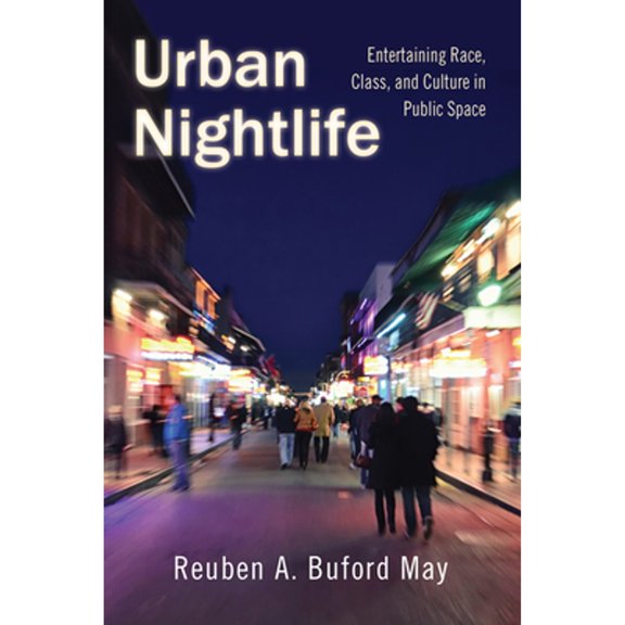 Pre-Owned Urban Nightlife : Entertaining Race, Class, and Culture in Public Space (Paperback) 9780813569383