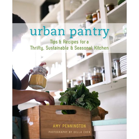 Pre-Owned Urban Pantry: Tips & Recipes for a Thrifty, Sustainable & Seasonal Kitchen (Paperback) 1594853460 9781594853463